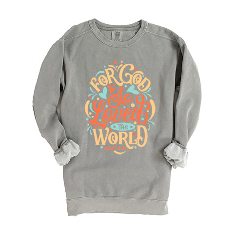 For God So Loved The World Colorful | Garment Dyed Sweatshirt