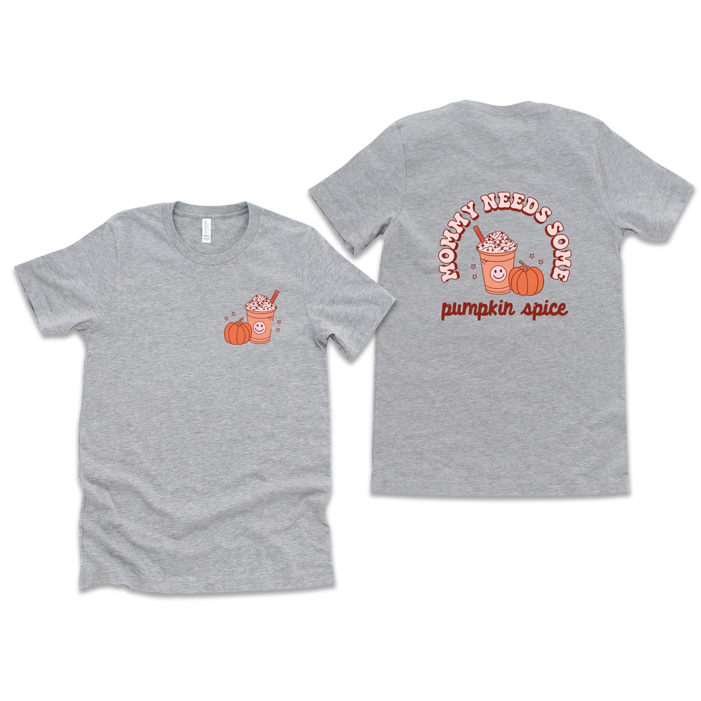 Retro Mommy Needs Some Pumpkin Spice | Front & Back Short Sleeve Graphic Tee