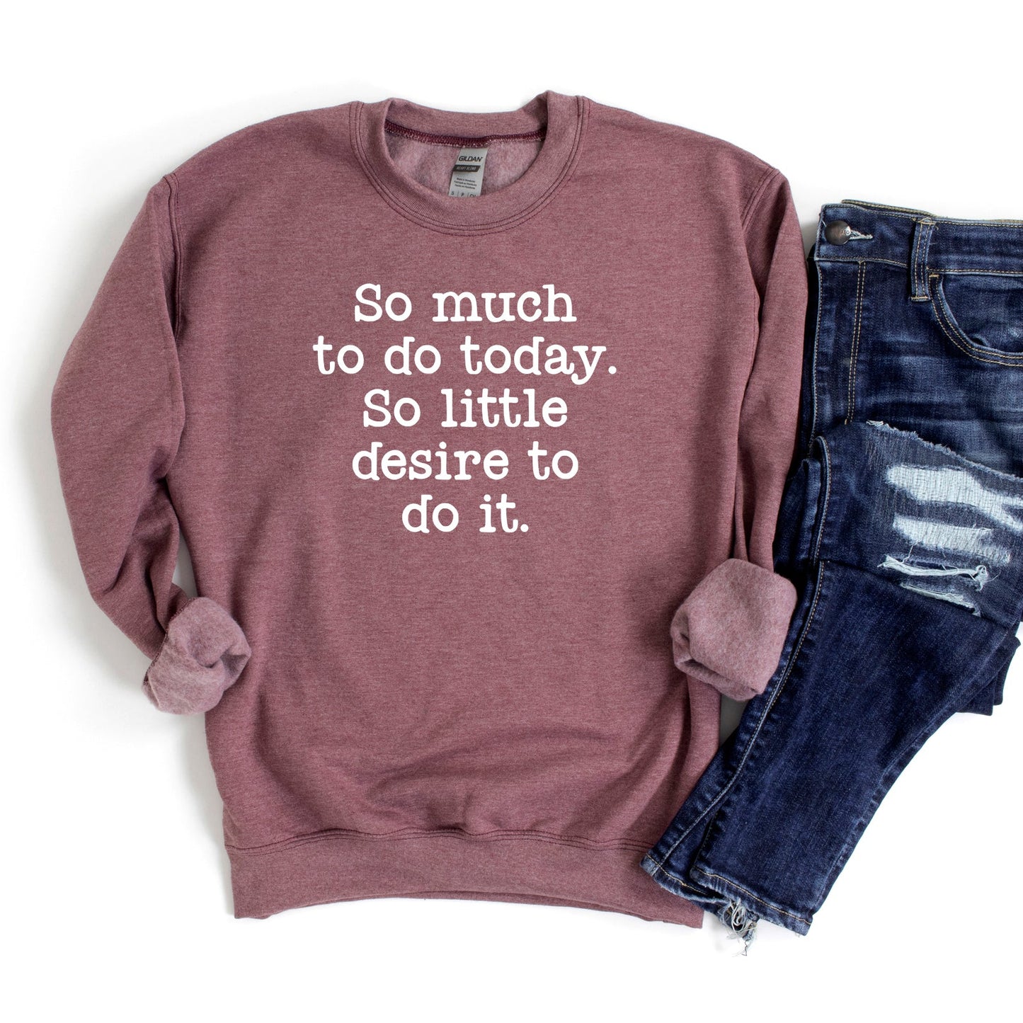 So Much To Do, So little Desire | Sweatshirt