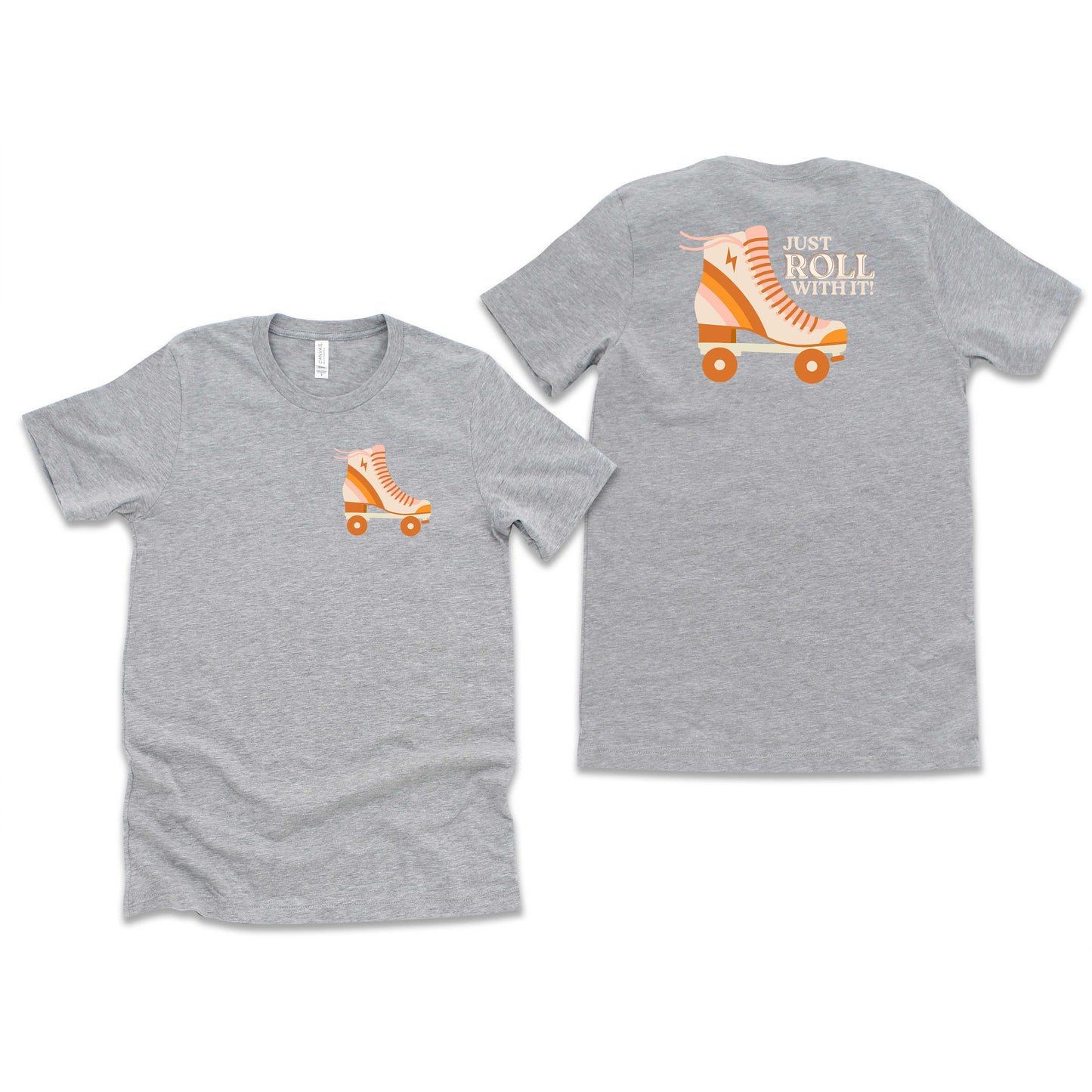 Just Roll With It Rollerskate | Front & Back Short Sleeve Graphic Tee