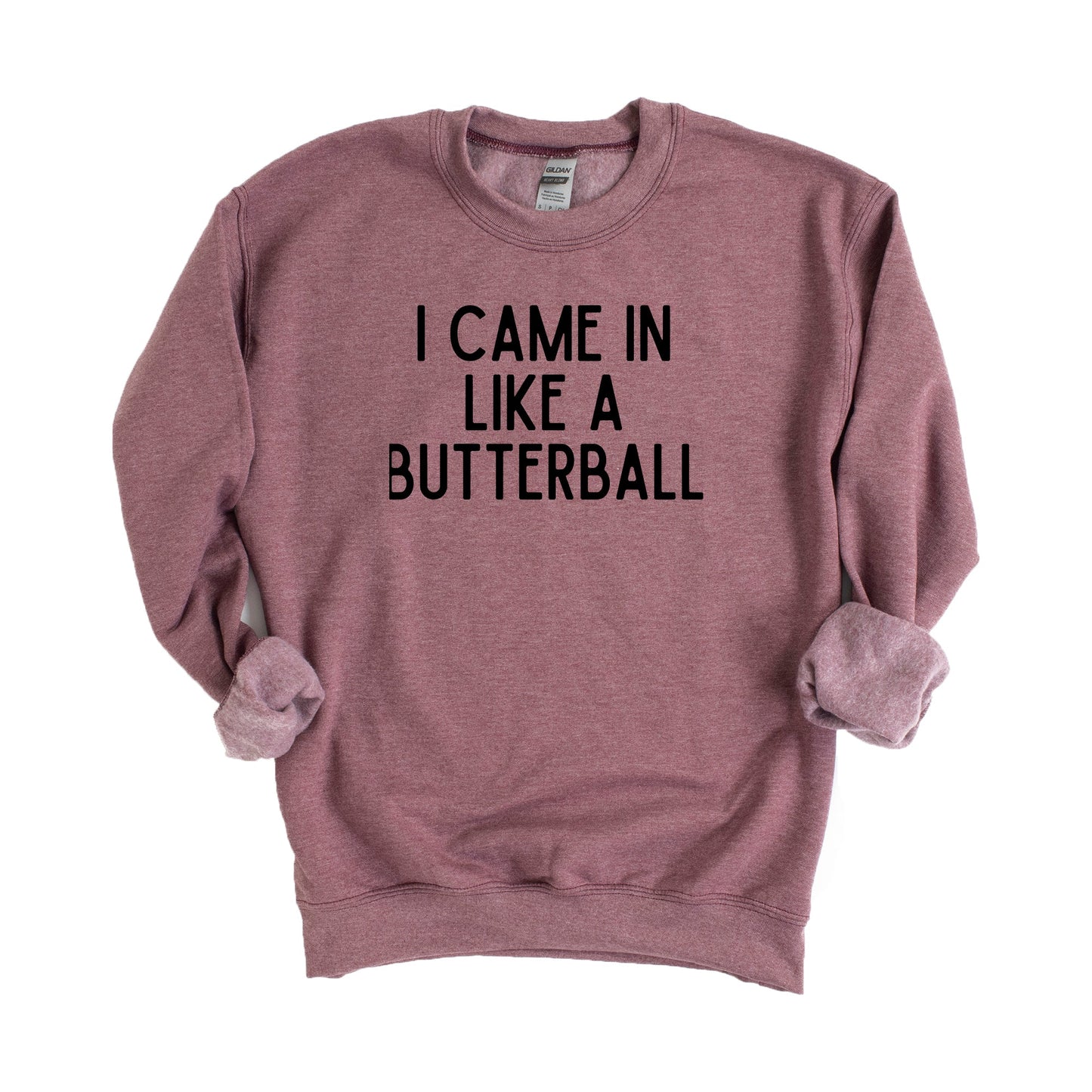 I Came In Like A Butterball | Sweatshirt