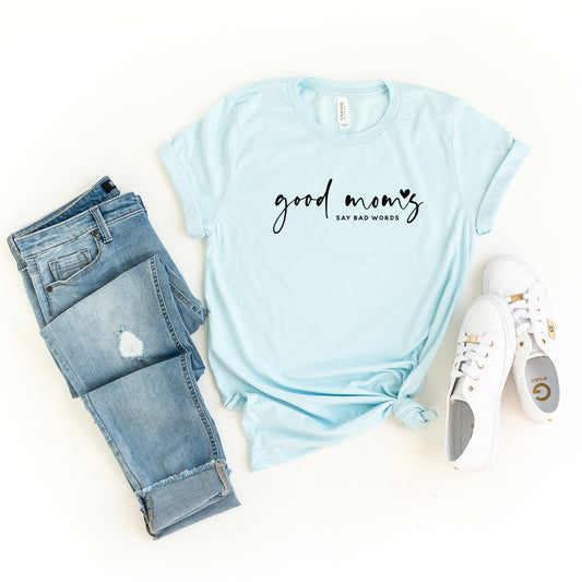 Good Mom's Say Bad Words Heart | Short Sleeve Graphic Tee