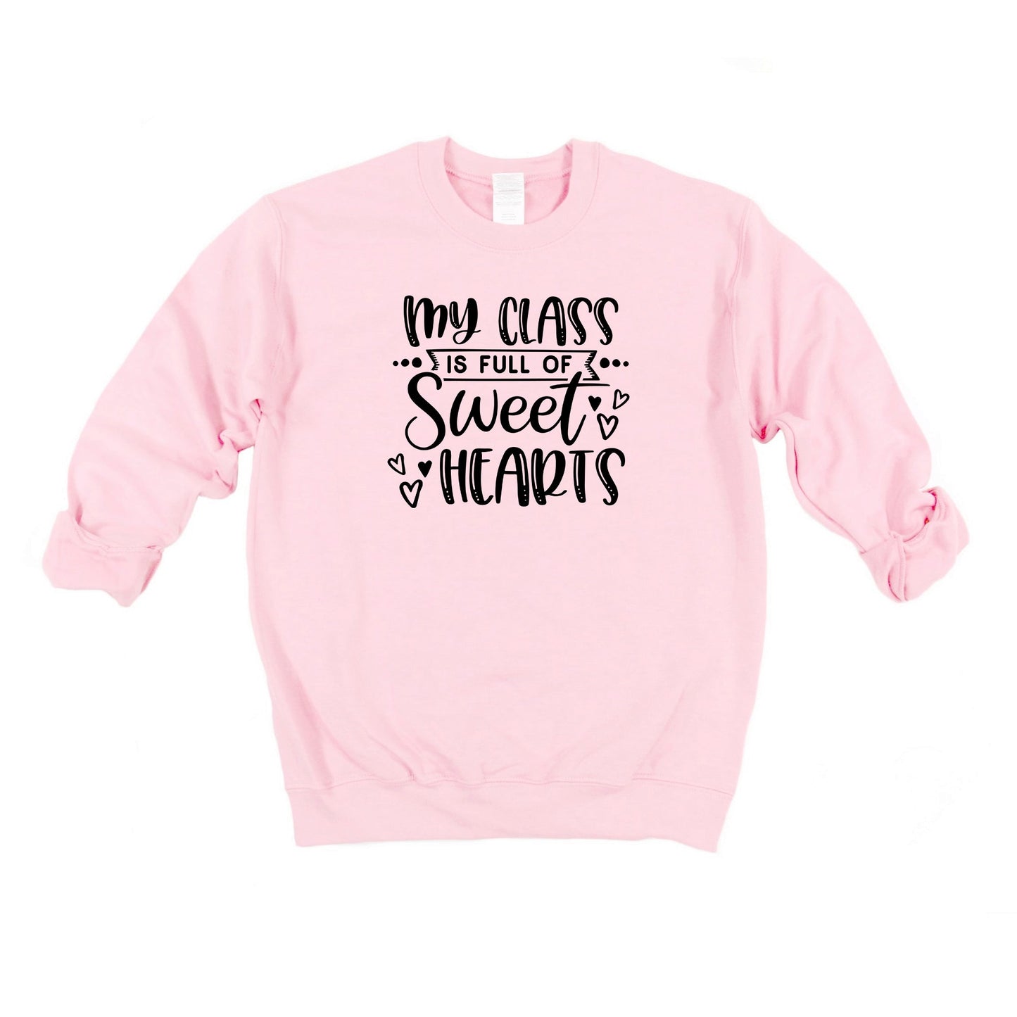 My Class Is Full Of Sweet Hearts | Sweatshirt