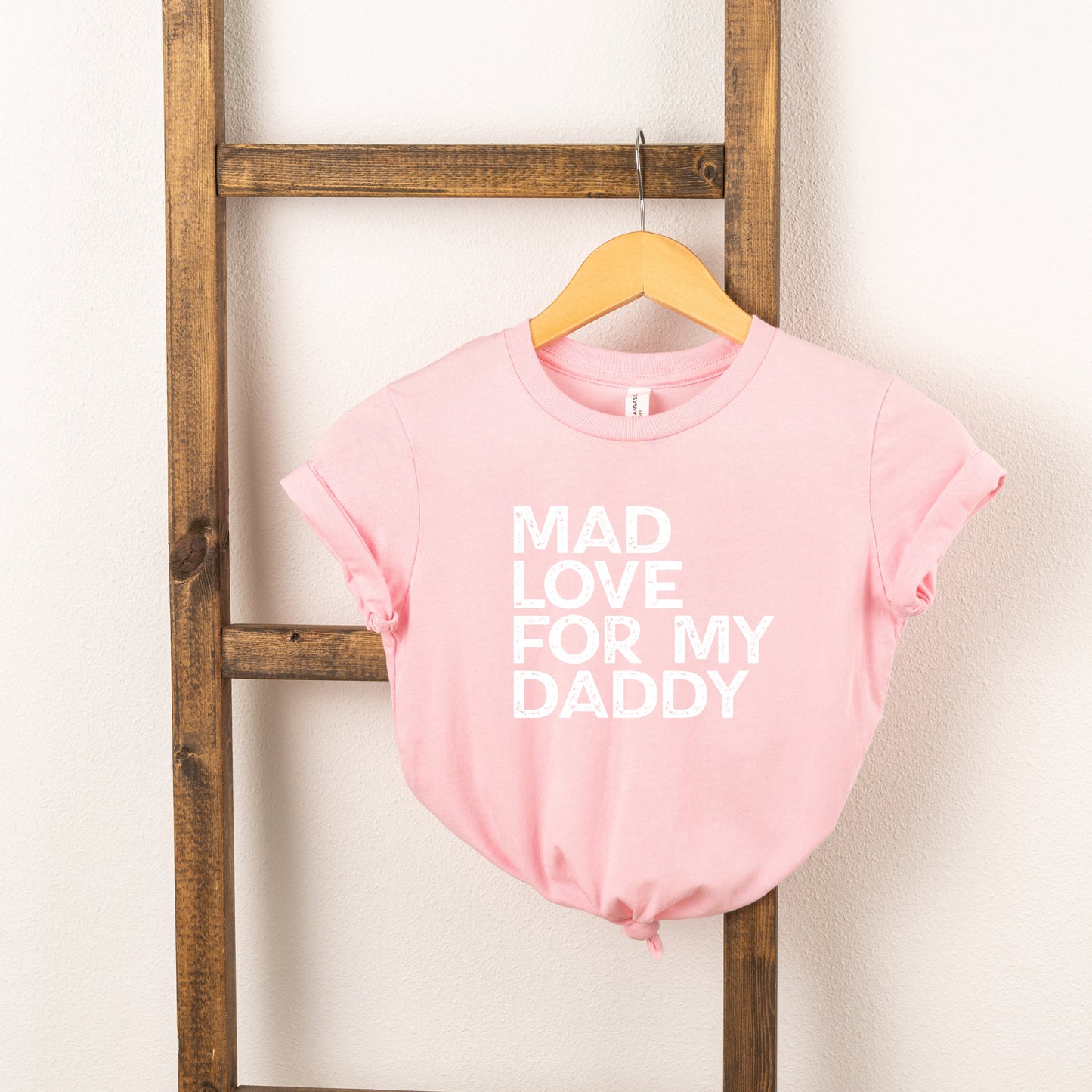 Mad Love For My Daddy Distressed | Toddler Short Sleeve Crew Neck