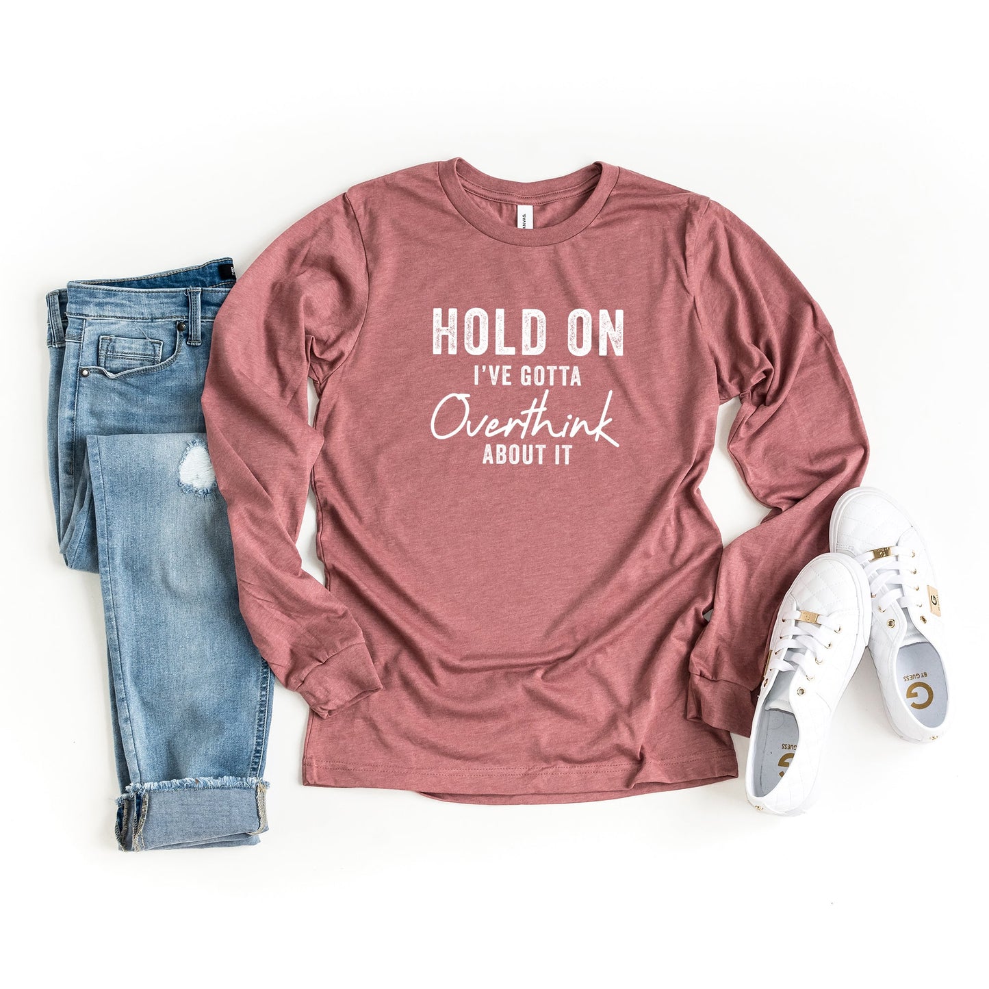 Hold On I've Got to Overthink About It | Long Sleeve Graphic Tee