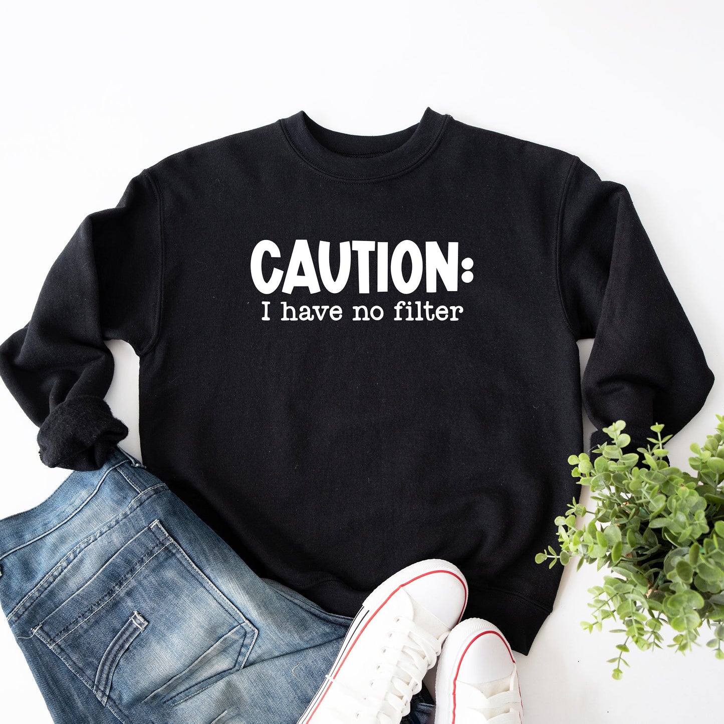 Caution I Have No Filter | Sweatshirt