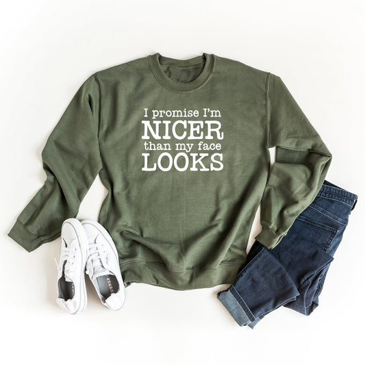 I'm Nicer Than My Face Looks | Sweatshirt
