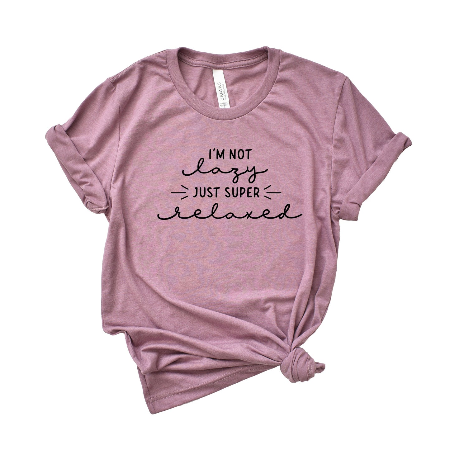 I'm Not Lazy Just Super Relaxed | Short Sleeve Graphic Tee