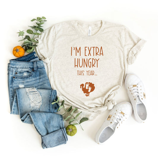 I'm Extra Hungry This Year | Short Sleeve Graphic Tee