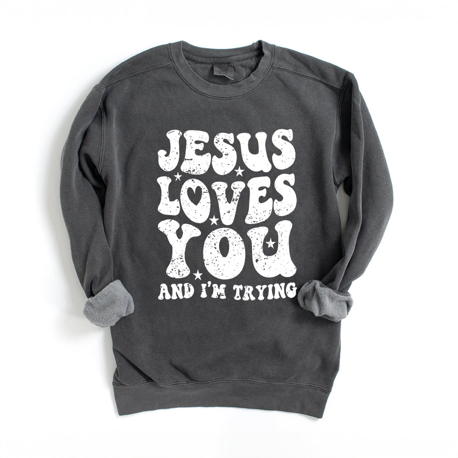 Jesus Loves I'm Trying Wavy | Garment Dyed Sweatshirt