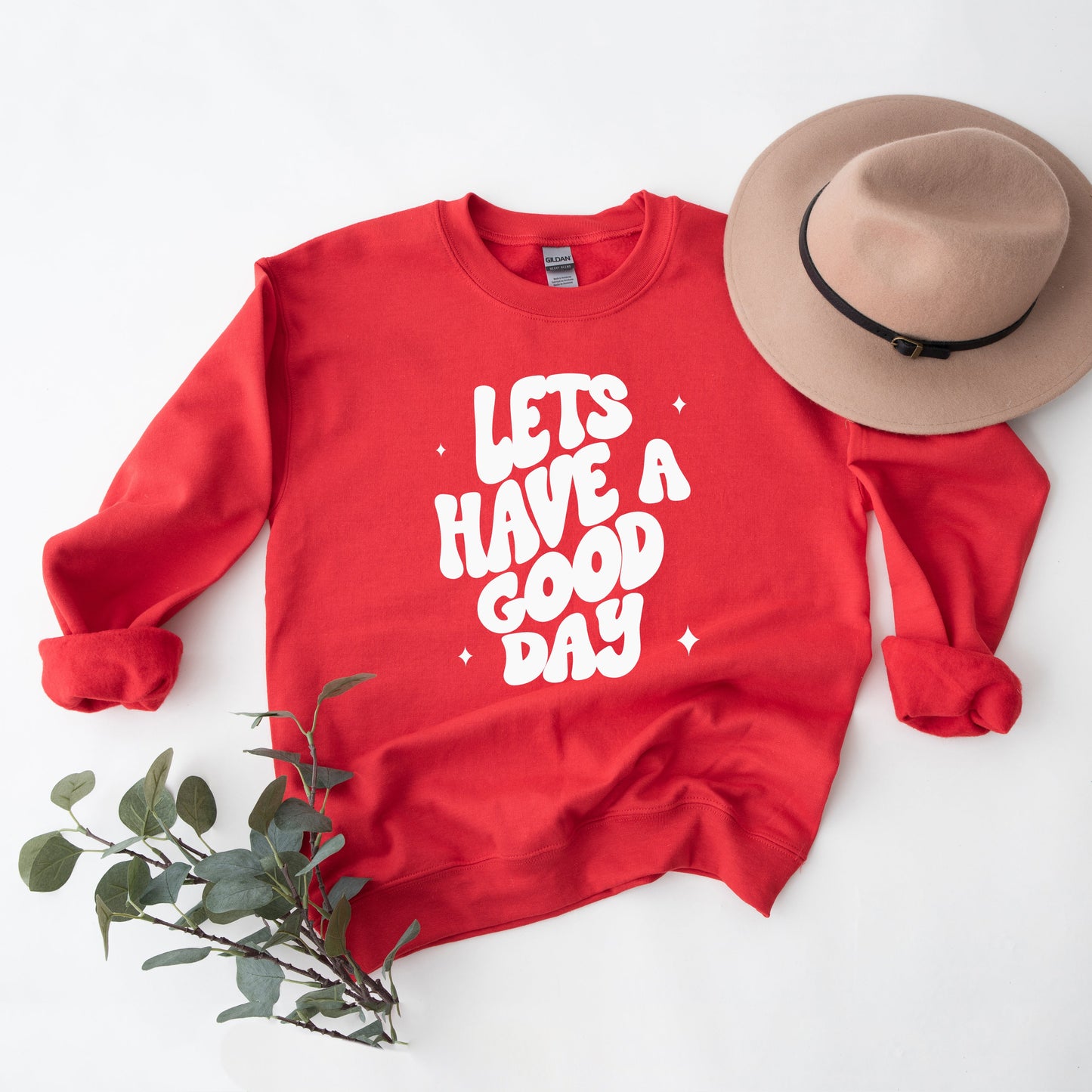 Let's Have A Good Day | Sweatshirt