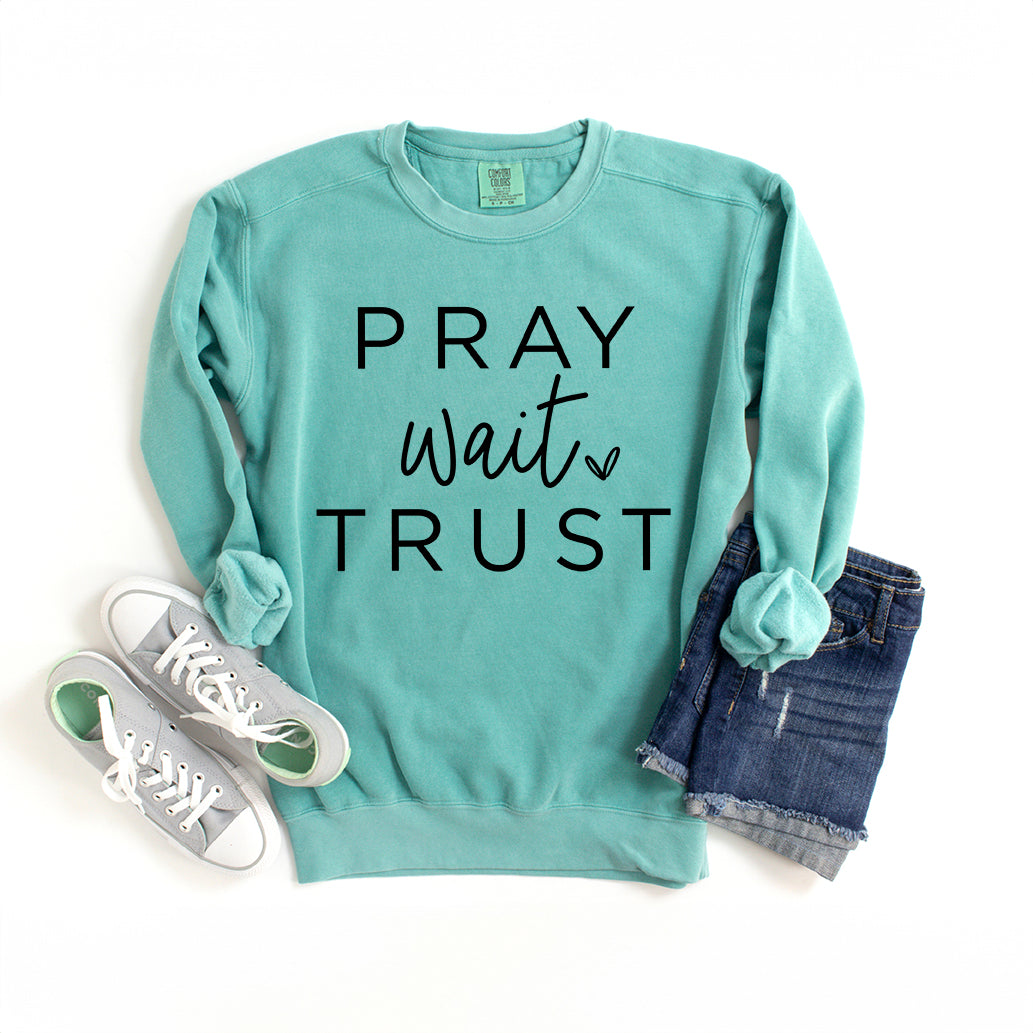 Pray Wait Trust Heart | Garment Dyed Sweatshirt