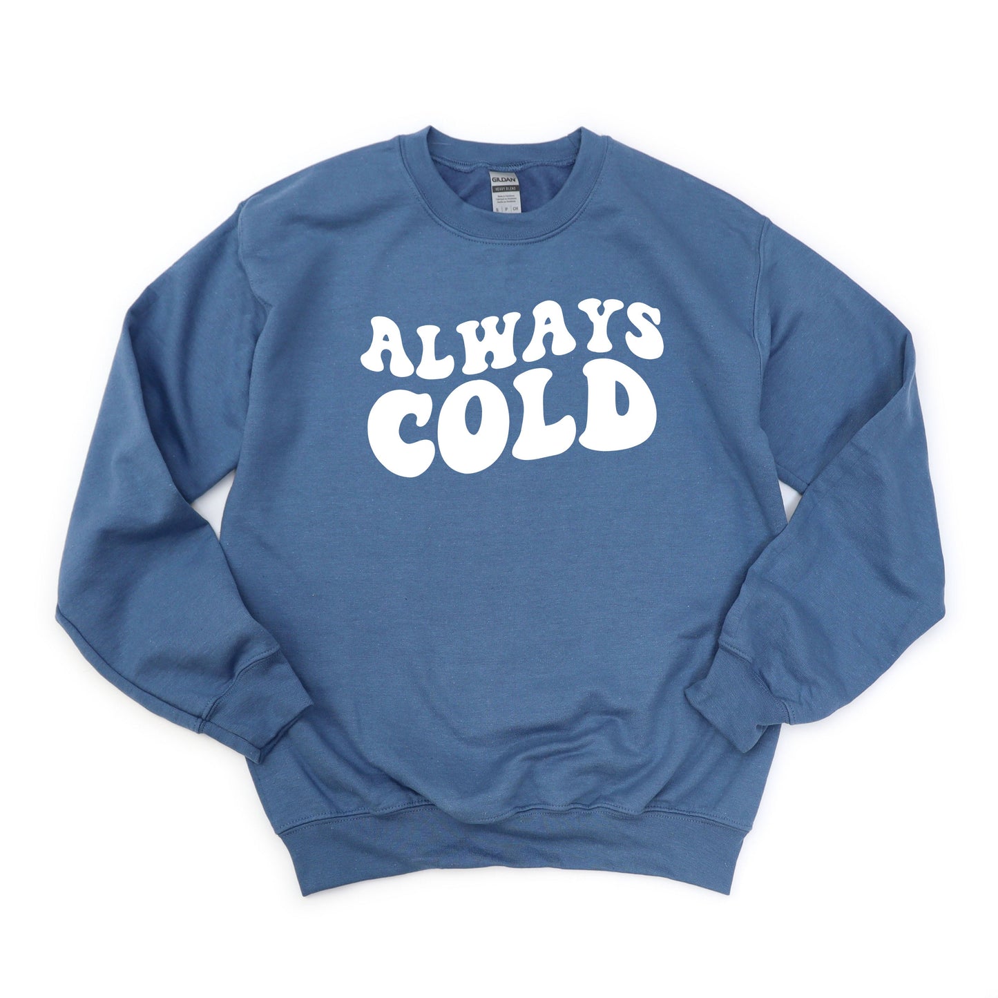 Always Cold | Sweatshirt