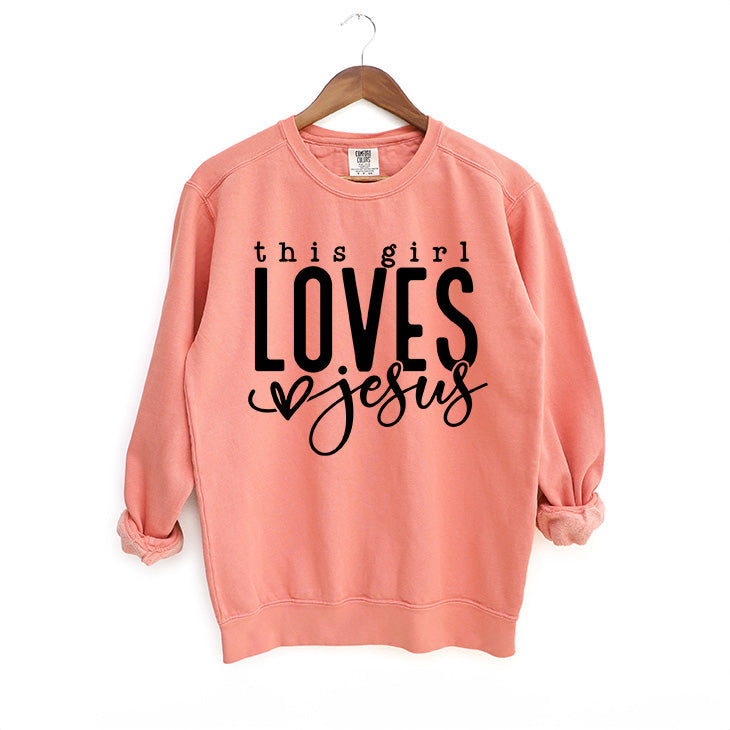 This Girl Loves Jesus | Garment Dyed Sweatshirt