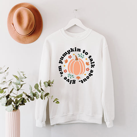 Give em' Pumpkin To Talk About Circle | Sweatshirt