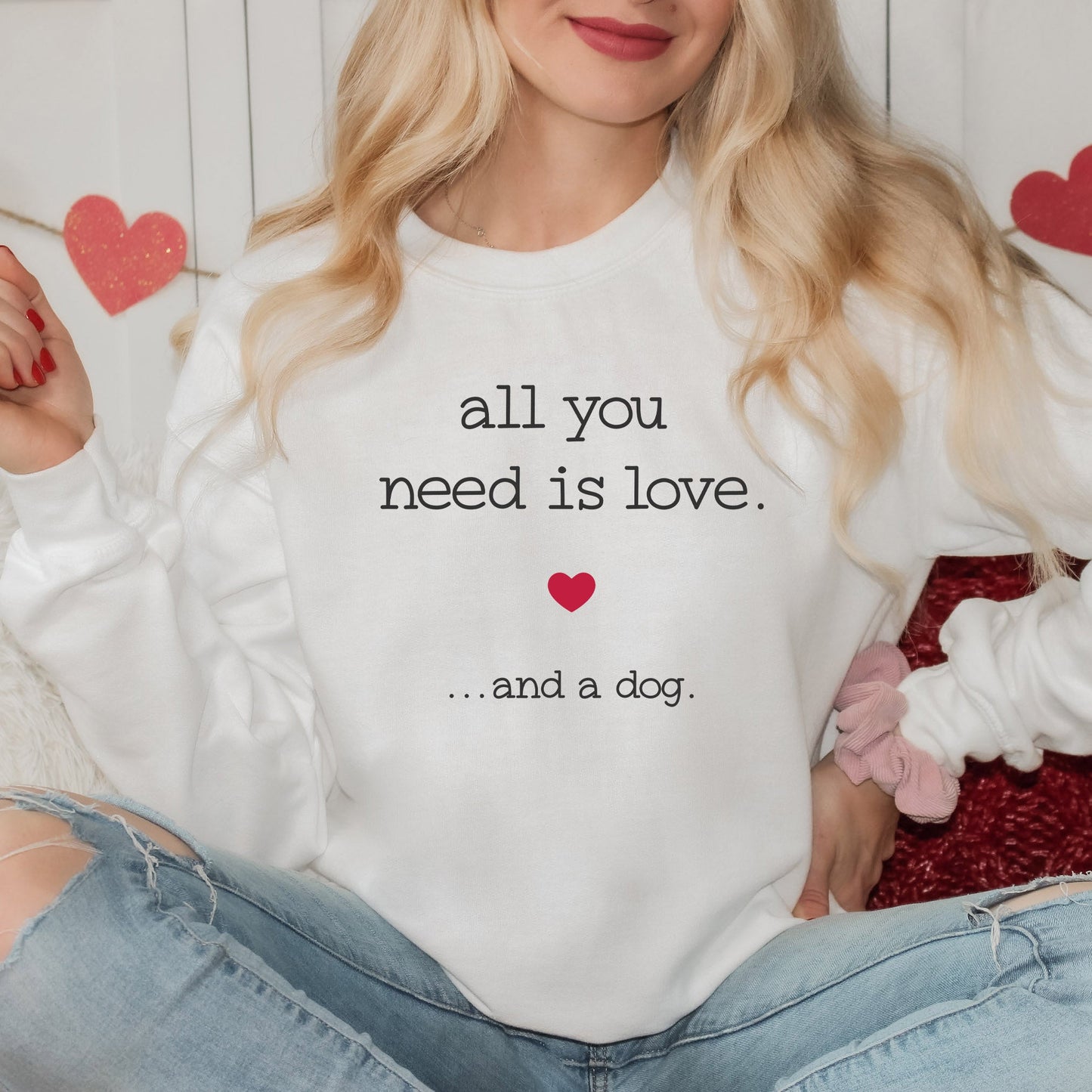 All You Need Is Love and A Dog | Sweatshirt